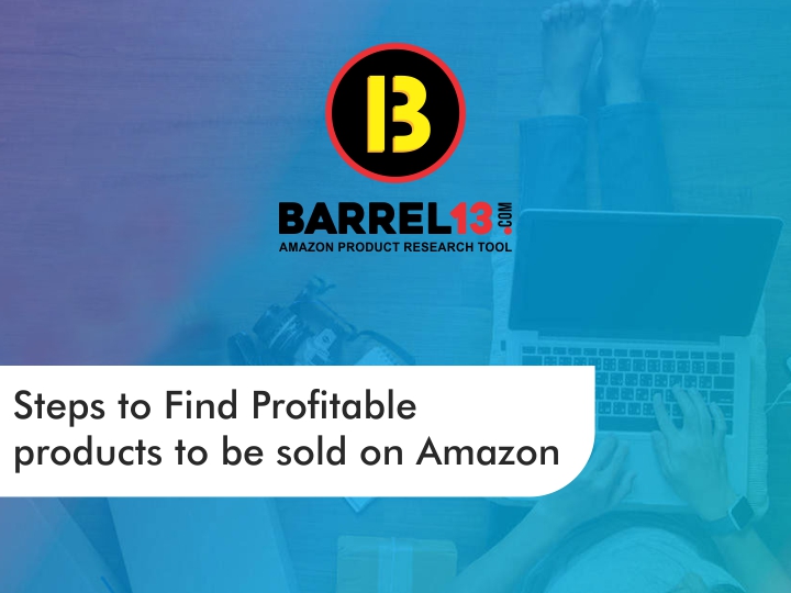 Steps to find Profitable Products to be sold on Amazon
